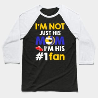 I_m Not Just His Mom I_m His #1 Fan Volleyball Mom Baseball T-Shirt